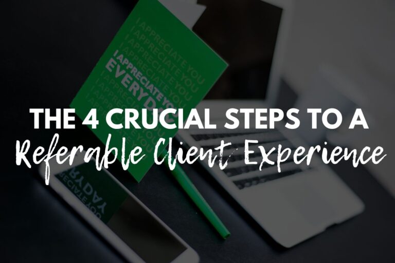 Four Crucial Steps to a Referable Client Experience