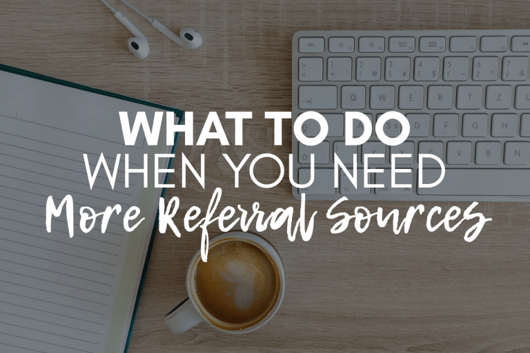 What To Do When You Need More Referral Sources