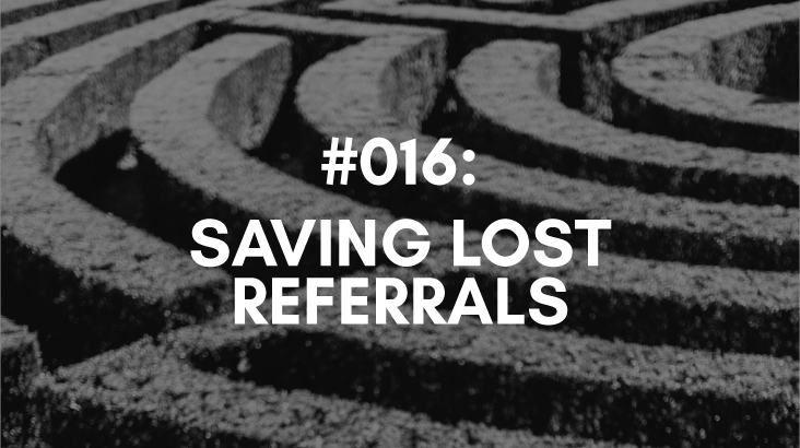 Ep: #016: Saving Lost Referrals
