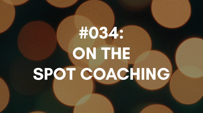 Ep #034: “On the Spot” Coaching