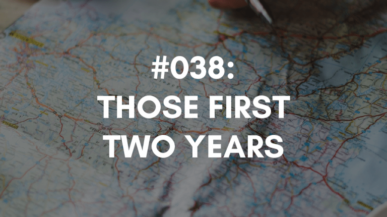 Ep #038: Those First Two Years In Business
