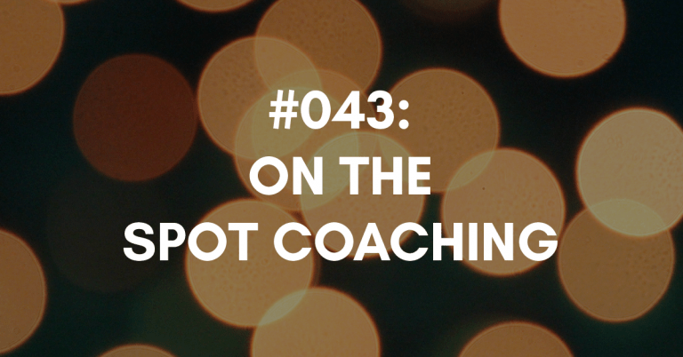 Ep #043: On the Spot Coaching Segment