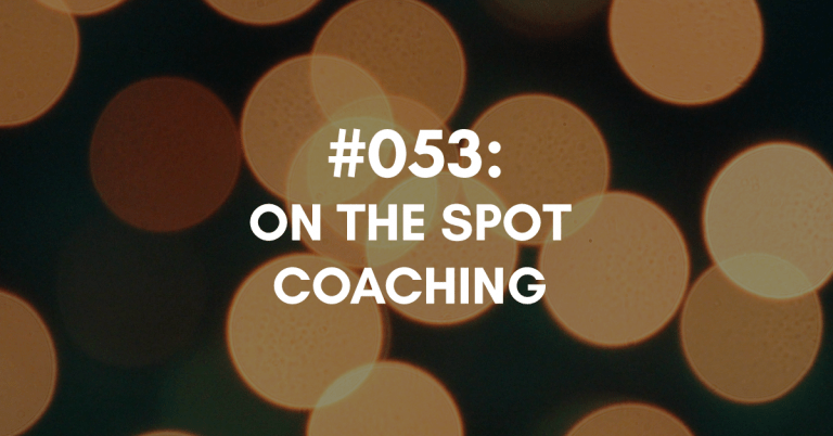 Ep #053: On the Spot Coaching Segment