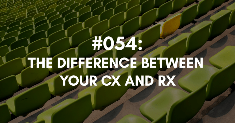 Ep #054: The Difference Between the CX and RX