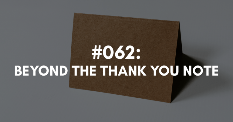 Ep #062: Beyond the Thank You Note