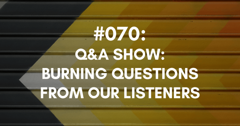 Ep #070: Burning Questions from our Listeners