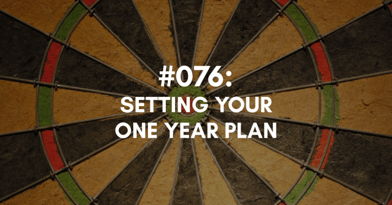 Ep #076: Setting Your One Year Plan (2020 Goals)