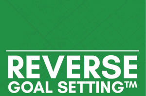 Reverse Goal Setting Part One