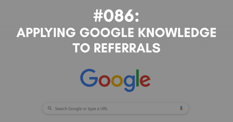 Ep #086: Applying Google Knowledge to Referrals