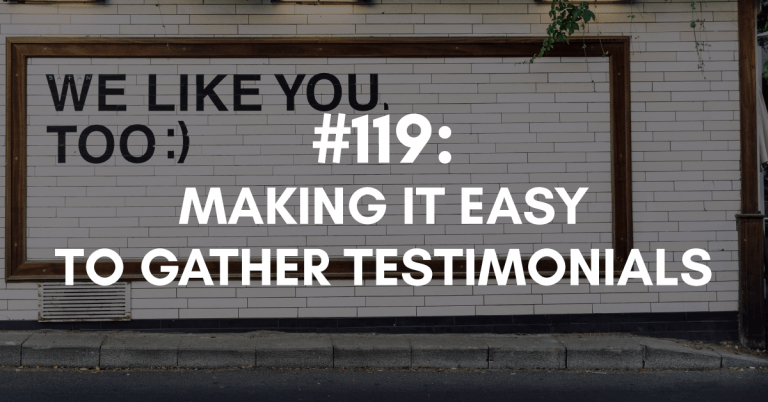 Ep #119: Making It Easy to Gather Testimonials
