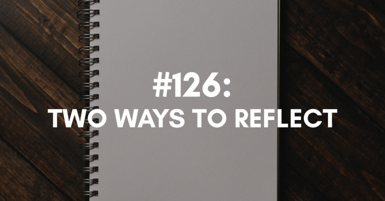 Ep #126: Two Ways to Reflect