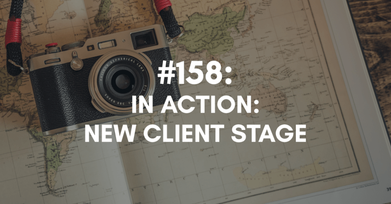 Ep #158: In Action: Nailing the New Client Stage