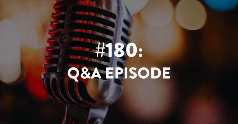 Ep #180: Q&A Episode