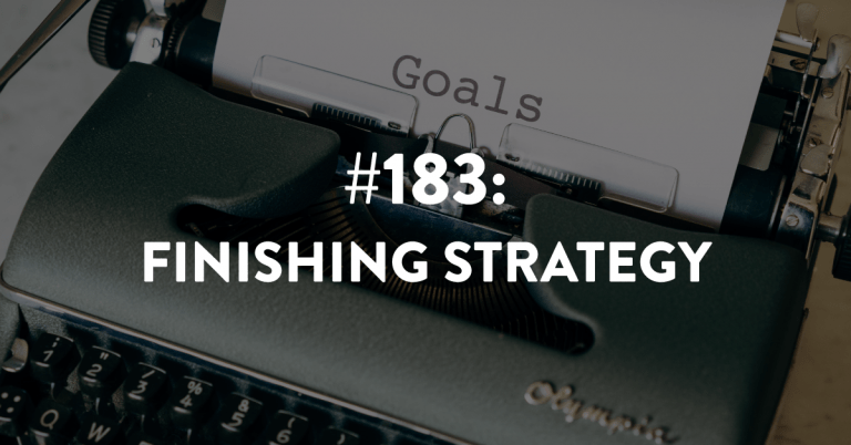 Ep #183: The Finishing Strategy
