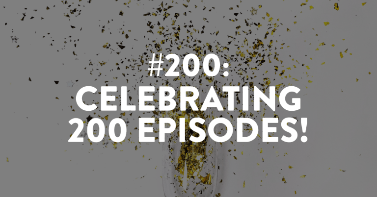 Ep #200: Celebrating 200 Episodes