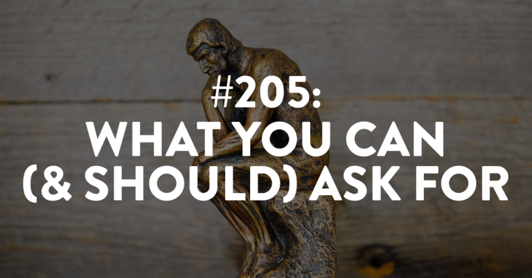 Ep #205: What You Can (& Should) Ask For
