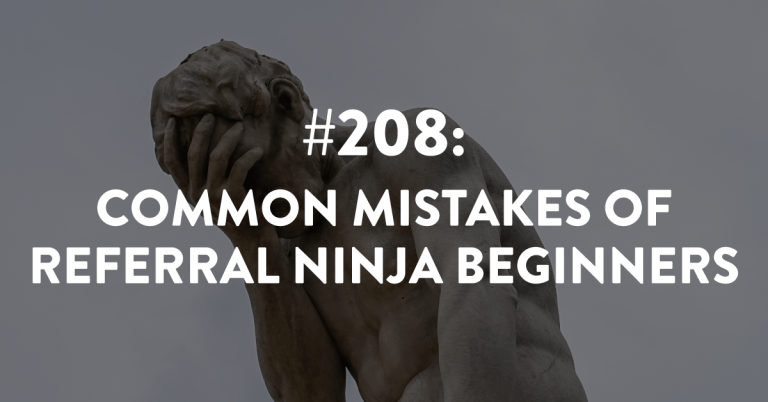 Ep #208: Common Mistakes of Referral Ninja Beginners