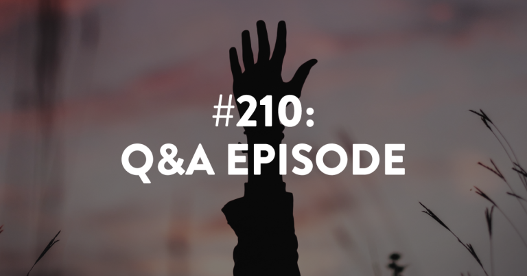 Ep #210: Q&A Episode