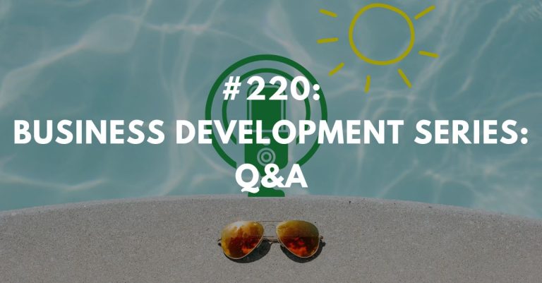 Ep #220: Business Development Series: Q&A