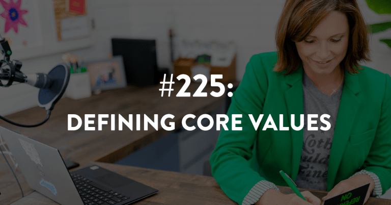 Ep #225: Defining Core Values
