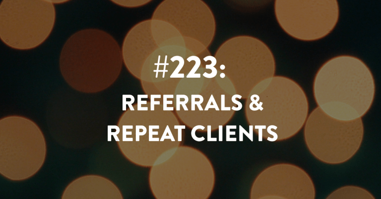 Ep #223: Referrals and Repeat Clients
