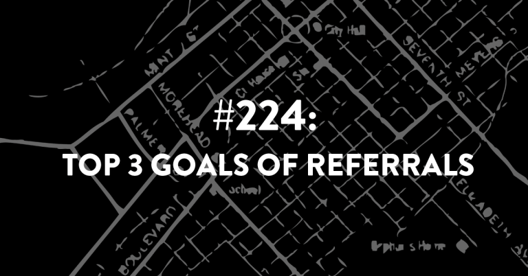 Ep #224: Top 3 Goals of Referrals