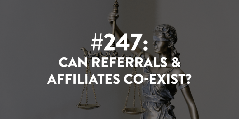 Ep #247: Can Referrals & Affiliates Co-Exist?