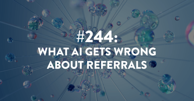 Ep #244: What AI Gets Wrong About Referrals