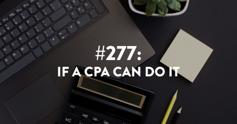 Ep #277: If a CPA Can Do It…